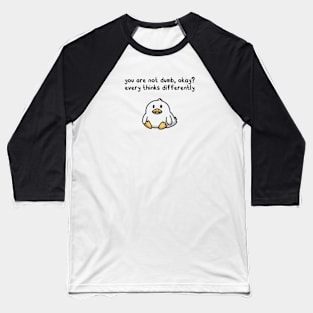 You are not dumb, okey? Baseball T-Shirt